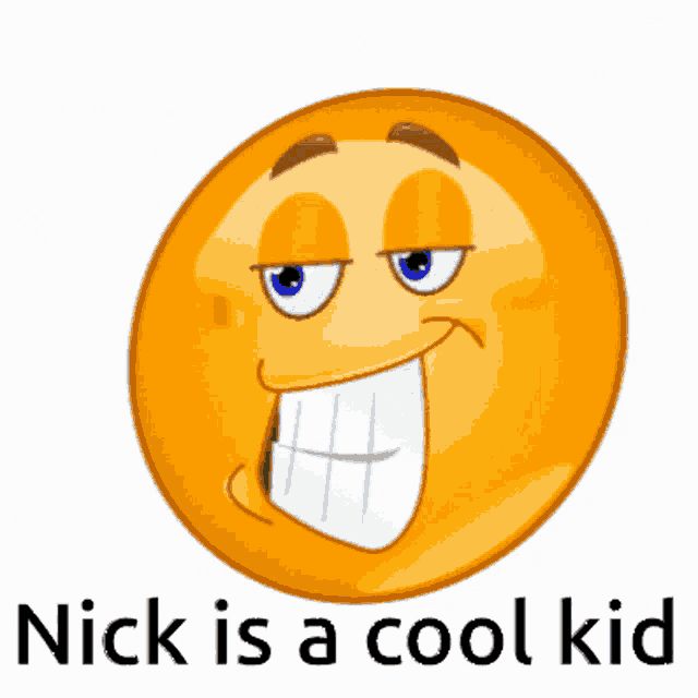 a smiley face with sunglasses and the words " nick is a cool kid " below it