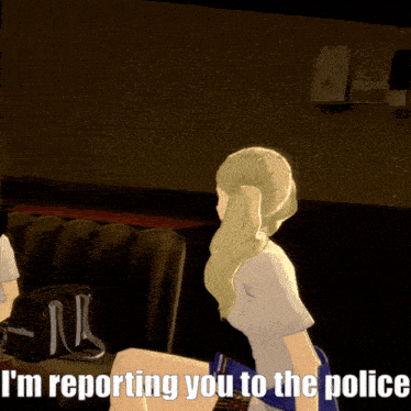 a picture of a girl with the words " i 'm reporting you to the police " on the bottom