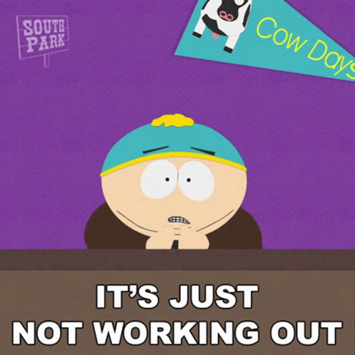 Its Just Not Working Out Eric Cartman GIF - Its Just Not Working Out Eric Cartman South Park GIFs