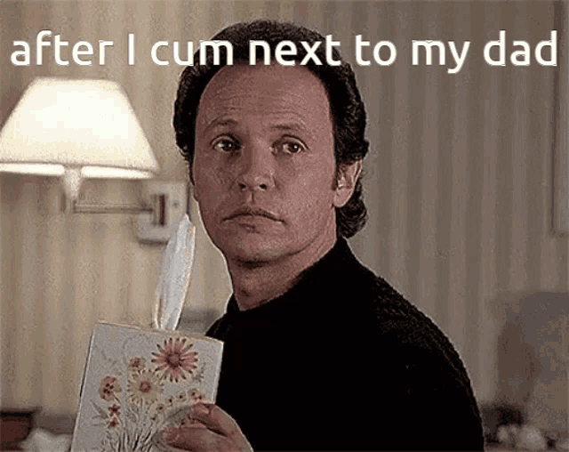 a man holding a box of tissues and a card with the words after i cum next to my dad below him