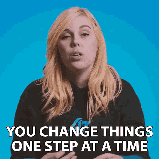 You Change Things One Step At A Time Changes GIF - You Change Things One Step At A Time Change Things Changes GIFs