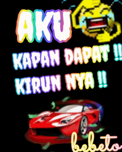 a colorful poster with a red sports car and the words aku kapan dapat kirun nya