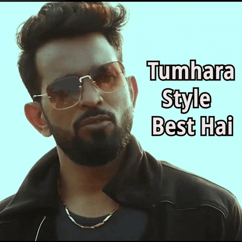 a man with a beard wearing sunglasses and the words tumhara style best hai above him