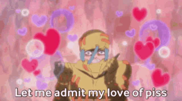 a man is surrounded by hearts and says let me admit my love of piss .