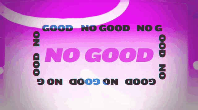 a purple background with the words good no good and no good