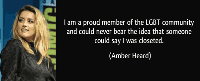 amber heard is proud member of the lgbt community and could never bear the idea that someone could say she was closeted