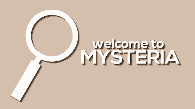 a magnifying glass with the words welcome to mysteria written below it