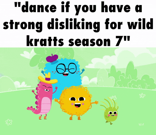 a poster that says " dance if you have a strong disliking for wild kräfts season 7 "