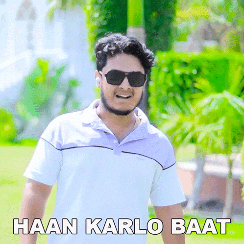 a man wearing sunglasses and a white shirt with the words haan karlo baat below him