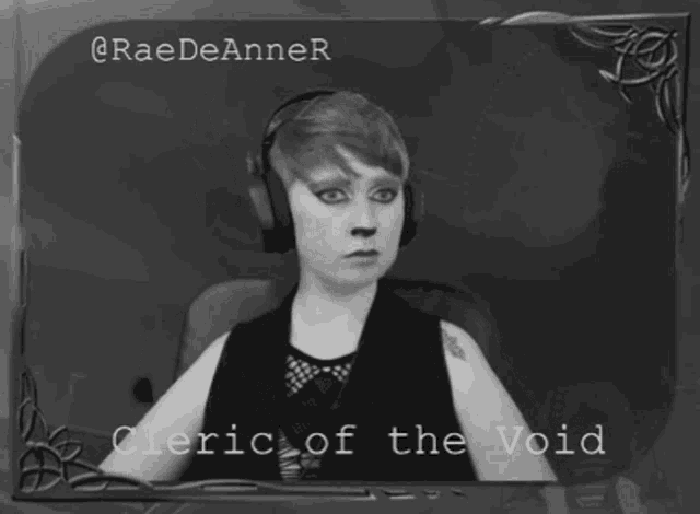 a black and white photo of a woman wearing headphones with the words cleric of the void above her