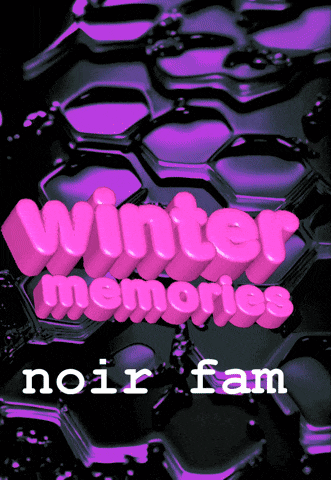 winter memories noir fam is written in pink on a black background