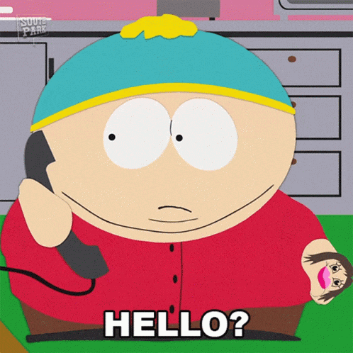 a cartoon character from south park is talking on a telephone and says hello