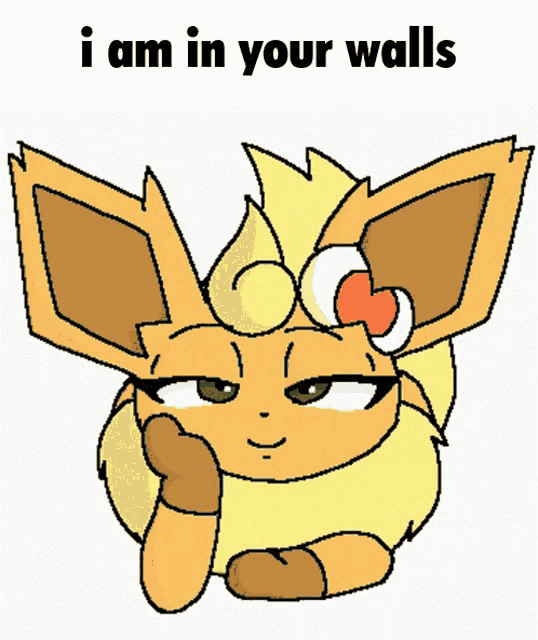 a drawing of an eevee with the words " i am in your walls " below it
