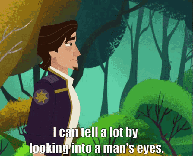 a cartoon character says i can tell a lot by looking into a man 's eyes .