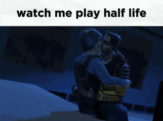 a picture of two men kissing with the words watch me play half life below them