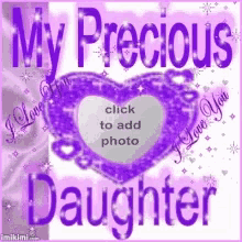 a picture of a purple heart with the words my precious daughter on it