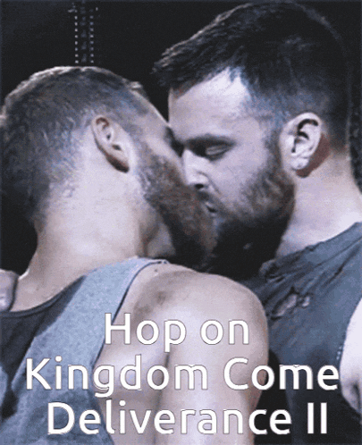 two men kissing with the words hop on kingdom come deliverance ii