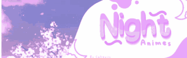 a purple and white banner with the words night animes on it