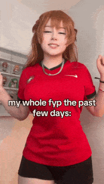 a woman is wearing a red shirt that says my whole fyp the past few days :