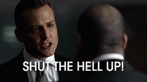 Suits Shut The Hell Up GIF - Suits Shut The Hell Up Harvey Specter GIFs