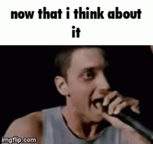 Now That I Think About It Meme GIF - Now That I Think About It Meme Caption GIFs