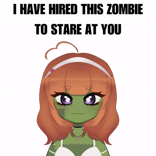 a picture of a zombie girl with the words " i have hired this zombie to stare at you " below her