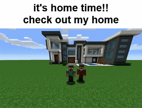two minecraft characters standing in front of a house with the words it 's home time check out my home
