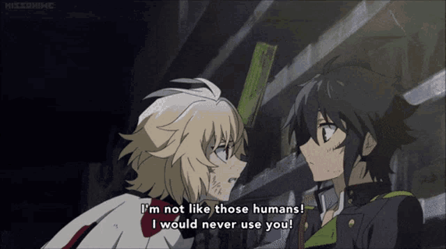two anime characters are talking and one says " i 'm not like those humans i would never use you "