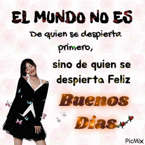a picture of a woman with the words el mundo no es de quien se despierta primero and buenos dias