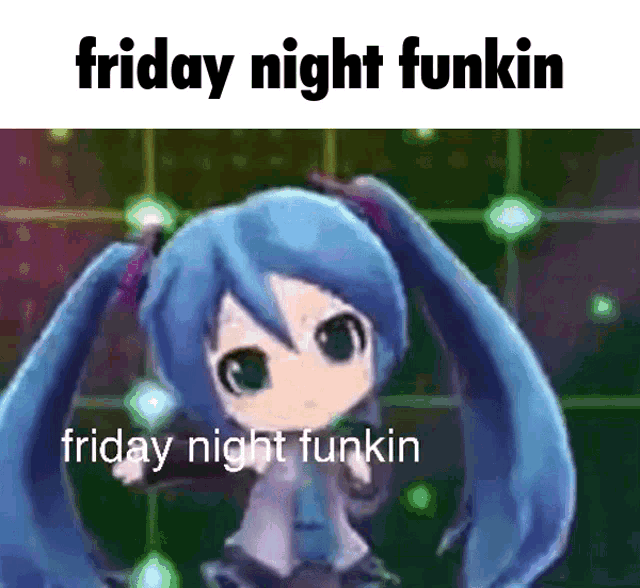 a picture of hatsune miku with the words friday night funkin