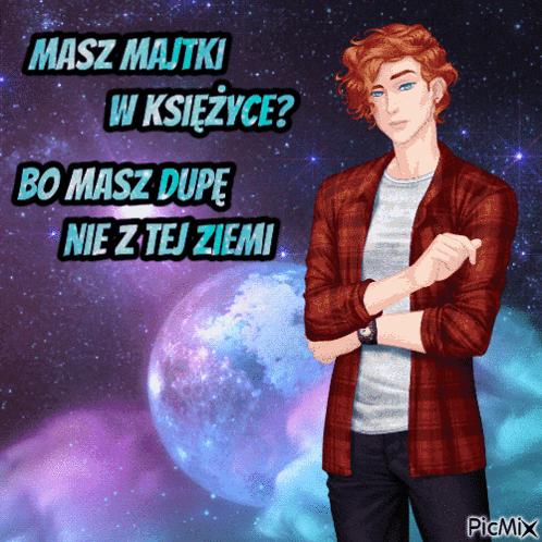 a man in a red plaid shirt is standing in front of a galaxy with the words masz majtki w księżyce