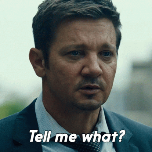 Tell Me What Mike Mclusky GIF - Tell Me What Mike Mclusky Jeremy Renner GIFs