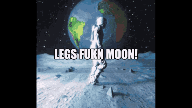 a cartoon of a man walking on the moon with the words legs fuckn moon
