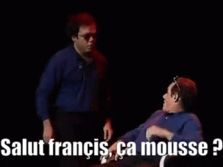 Francis ça Mousse GIF - Francis ça Mousse Inconnus GIFs