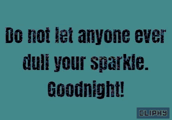 a blue background with a quote that says " do not let anyone ever dull your sparkle goodnight "