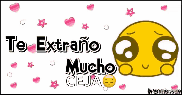 a smiley face with the words te extraño mucho ceja