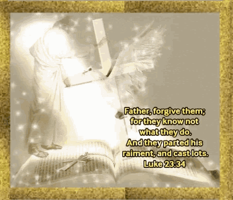 a picture of jesus with the words father forgive them for they know not what they do and they parted his raiment and cast lots