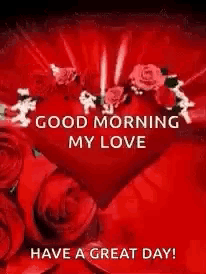 a heart surrounded by red roses with the words `` good morning my love have a great day ''
