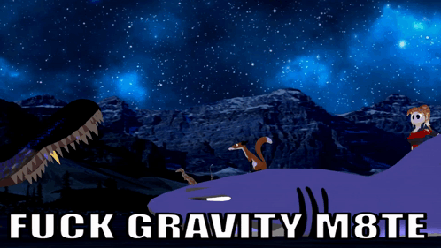 Fuck Gravity M8te Gravity GIF