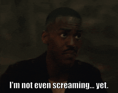 a man says i 'm not even screaming ... yet