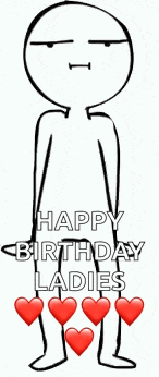a black and white drawing of a man with hearts on his legs and the words `` happy birthday ladies ''