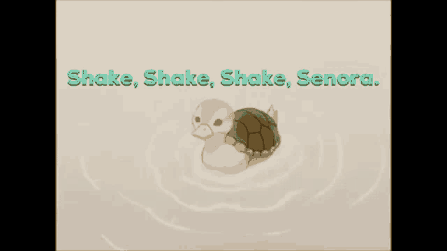 a cartoon of a turtle in the water with the words shake shake shake senora