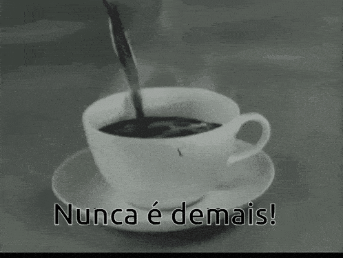 a cup of coffee with the words nunca e demais written below it