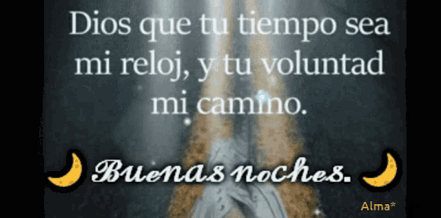 dios que tu tiempo sea mi reloj y tu voluntad mi camino buena noche alma