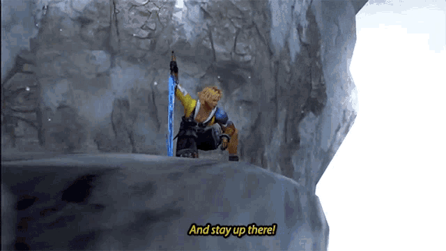 a video game character says " and stay up there " while climbing a mountain