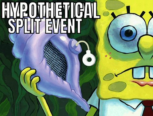 a poster of spongebob holding a seashell with the words hypothetical split event