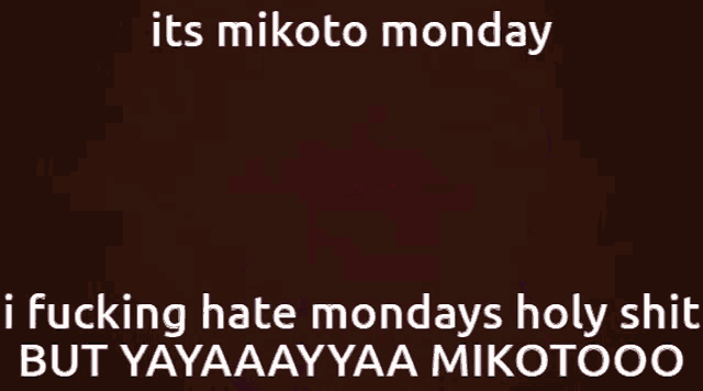 a meme that says its mikoto monday
