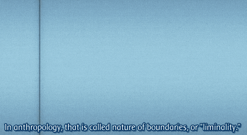 a blue background with the words " in anthropology that is called nature of boundaries or liminality "