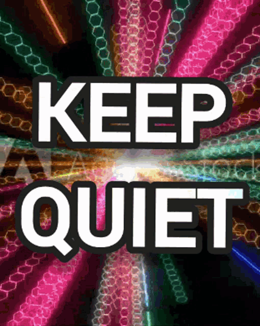 a sign that says " keep quiet " with a colorful background