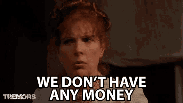 a woman says we don t have any money